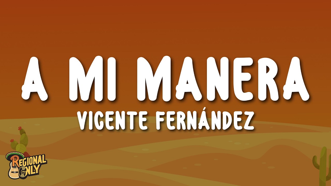 Vicente Fernández - A Mi Manera (Letra/Lyrics)