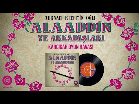 Zurnacı Recep'in Oğlu Alaaddin ve Arkadaşları - Karciğar Oyun Havası