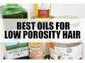 BEST OILS FOR LOW POROSITY HAIR