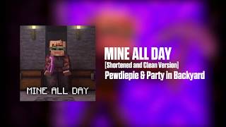 Pewdiepie & Party in Backyard - Mine All Day [Clean Version]