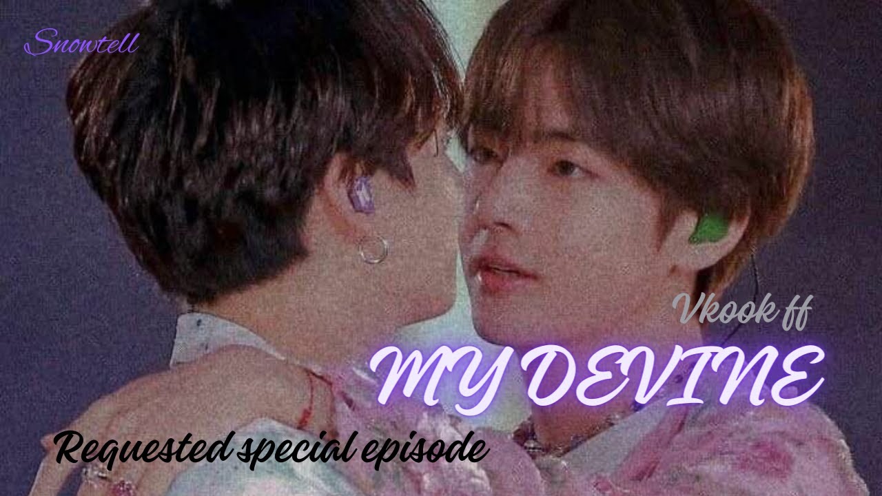 My Devine _ Requested episode _ Taekook ff (Top Tae and Bottom Jk)