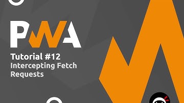 PWA Tutorial for Beginners #12 - Fetch Events