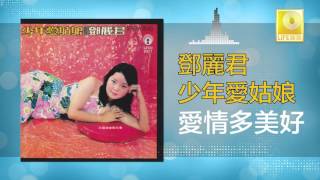 Video thumbnail of "邓丽君 Teresa Teng - 愛情多美好 Ai Qing Duo Mei Hao (Original Music Audio)"