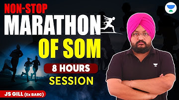 NON STOP MARATHON OF SOM | 8 HOURS SESSION GATE 2023 | JS GILL (Ex BARC) #gate #som #gate2023
