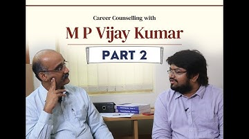 Career Counselling with M P Vijay Kumar - Full Video (PART 2) @campvijaykumar