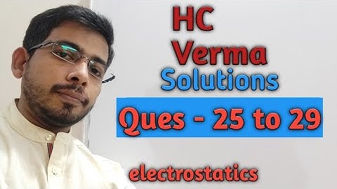 HC Verma solutions electric field and potential ,chapter 29 Ques -25 to 29