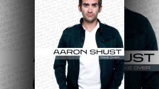 Video thumbnail of "Aaron Shust - Take Over"