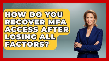 How Do You Recover MFA Access After Losing All Factors? - Tech Terms Explained