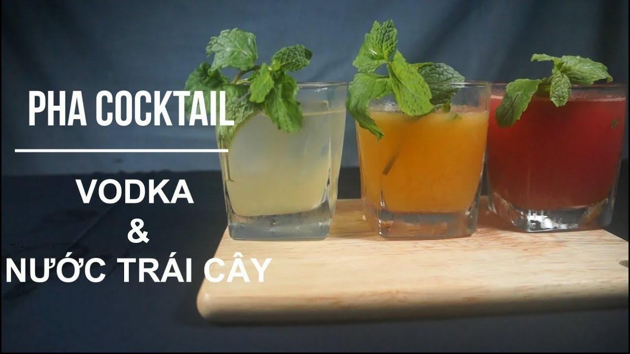 Cocktail VODKA \u0026 nước trái cây SIÊU DỄ (Quên công thức cầu kỳ đi - P1)