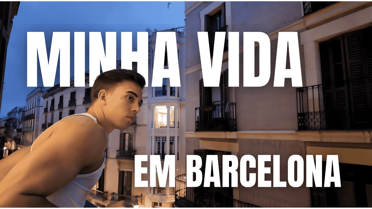 Minha vida em Barcelona aos 22 anos