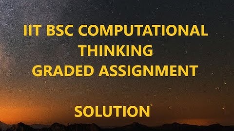 IIT Madras Bsc Online Degree Computational Thinking CT Graded assignment week -1 solutions.