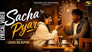 SACHA PYAR LYRICAL VIDEO | LUCKA BILASPURI | BIG SANDHU | LATEST PUNJABI SONG 2026