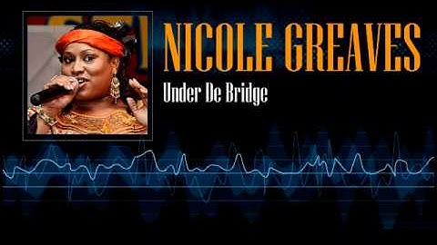 Nicole Greaves -  Under De Bridge