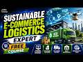 Most Rewarding Logistics Career Skill? Learn Sustainable E-Commerce Logistics | Learn Now