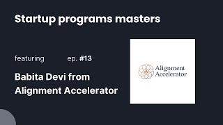 Startup Program Masters ep.13 - Babita Devi from Alignment Accelerator