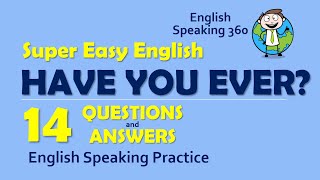 Have You Ever ____?  Questions And Answers Super Easy English     English Speaking 360 For Beginners