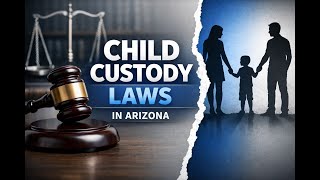 Child Custody Laws in Arizona (ARS25-103, 25-403, 25-403.01)