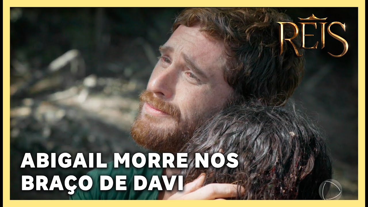 HISTÓRIA DO REI DAVI: Abigail morre nos braços de Davi