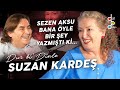 SUZAN KARDEŞ "YAPTIĞIM MAKYAJI SİLMEM!"