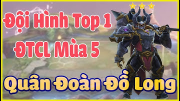 Top Đội Hình Mạnh Nhất ĐTCL Mùa 5. Quân Đoàn Đồ Long Leo Rank ĐTCL 11.9