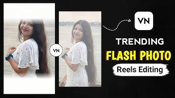 Trending Video Editing In Vn App | Photo Flash Effect Video Editing In Vn App | Flash Photo Editing
