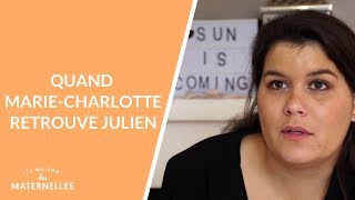 Quand Marie-Charlotte retrouve Julien - La Maison des maternelles #LMDM