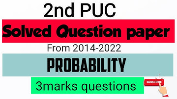 Probability chapter 3marks Questions 2nd PUC Solved Question paper from 2014-2022#probability