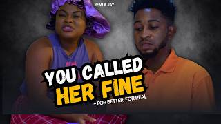 Don’t Act Like You Don’t Know || For Better, For Real – Remi & Jay Ep 4