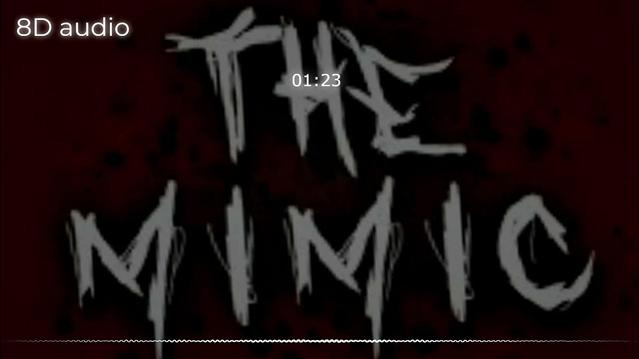 The mimic song 8d audio 1 hour loop youtube