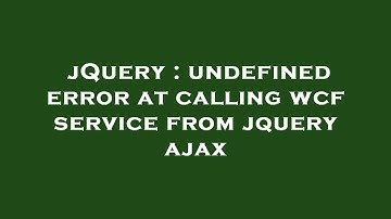 jQuery : undefined error at calling wcf service from jquery ajax