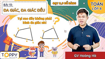Đa giác, đa giác đều - Toán lớp 8 | Bài 13 | Đạt 8,9 dễ dàng cùng TOPPY