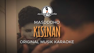 Kisinan - Masdddho || KARAOKE ORIGINAL