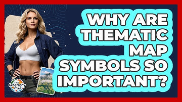 Why Are Thematic Map Symbols So Important? - The Geography Atlas