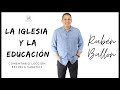 LA IGLESIA Y LA EDUCACIÓN - Pr. Ruben Bullón