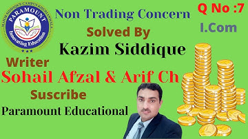 Non Trading Concern Question No 7 (Sohail Afzal and Arif Ch) Book I.Com Part II