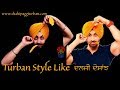 Diljit Dosanjh | Turban Style | Wattan wali | Patiala Shahi Pagg | 5 layers