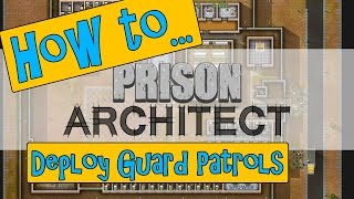 Prison Architect Wiki | HOW TO Deploy Guard Patrols | How to Tutorial