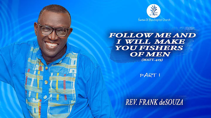 Rev. Frank deSOUZA - 2021  - Follow Me And I Will Make You Fishers Of Men