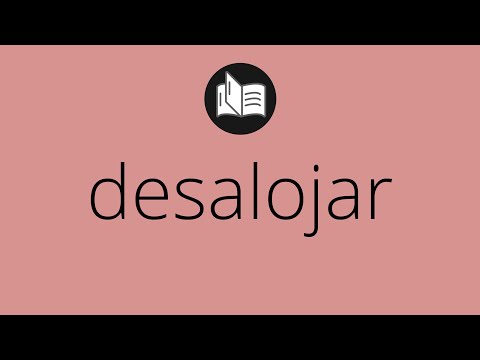 Video: ¿Qué significa desalojar?