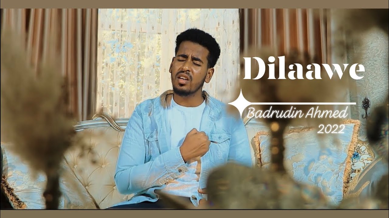 Dilaawe  Official Video Clip By Badrudin Ahmed 2022