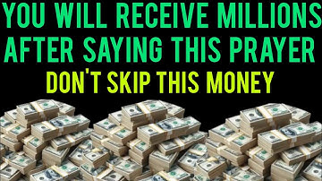 Heaven Has Confirmed, You Will Receive Millions After Saying This Prayer In The Next 24 Hours