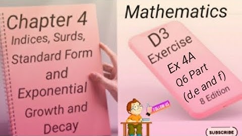 D3 -  Ex 4A - Q6 (d,e & f)  Indices,Surds,Standard Form and Exponential Growth and Decay -(8 Edi)