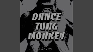 DANCE TUNG MONKEY