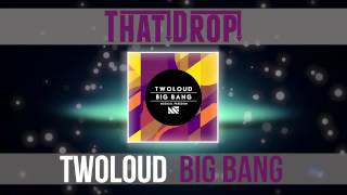 Twoloud - Big Bang (Original Mix)