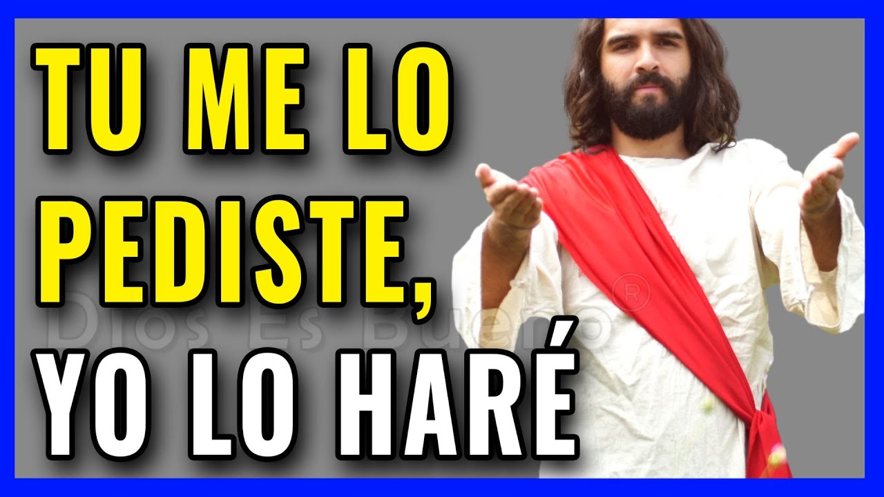 Dios te dice hoy: tú me lo pediste, yo lo haré, a tu familia cuidaré ...