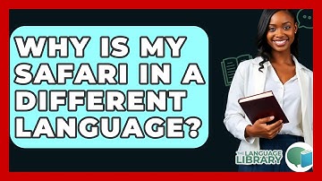 Why Is My Safari In A Different Language? - The Language Library