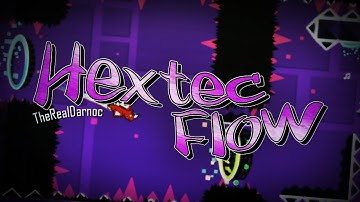 Geometry Dash // "Hextec Flow" by TheRealDarnoc