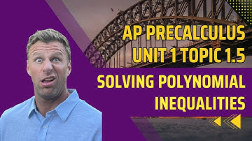 How to Solve Polynomial Inequalities - AP Precalculus Topic 1.5