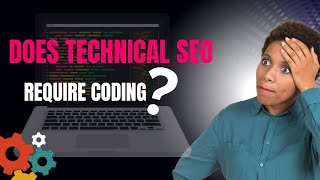 Decoding SEO: Does Technical SEO Require Coding?