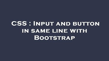 CSS : Input and button in same line with Bootstrap